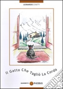 Il gatto che tagliò la corda libro di Leonetti Leonardo