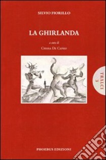 La ghirlanda libro di Fiorillo Silvio; De Caprio C. (cur.)