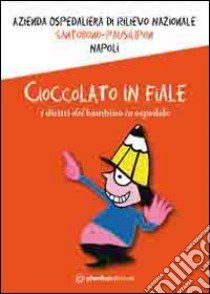 Cioccolato in fiale. I diritti del bambino in ospedale. Ediz. multilingue libro di Siani P. (cur.)