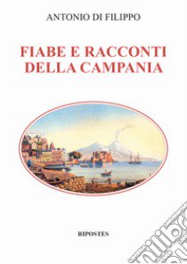 Fiabe e racconti della Campania libro di Di Filippo Antonio