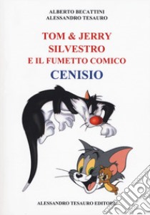 Tom & Jerry, Silvestro e il fumetto comico cenisio libro di Tesauro Alessandro; Becattini Alberto