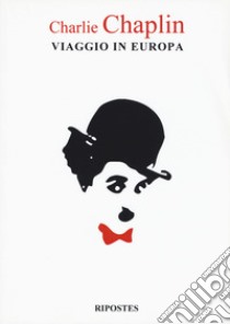 Viaggio in Europa libro di Chaplin Charlie