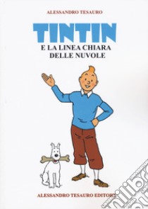 Tintin e la linea chiara delle nuvole libro di Tesauro Alessandro