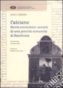 Calciano. Storia economico-sociale di una piccola comunità di Basilicata libro di Verdone Luigi G.