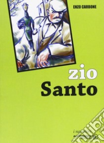 Zio Santo libro di Carbone Enzo