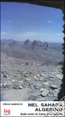 Nel Sahara algerino. Sulle orme di Carlo De Foucauld libro di Gandolfo Emilio