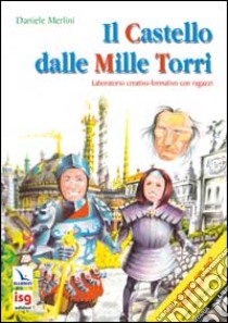 Il castello dalle mille torri libro di Merlini Daniele