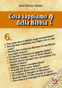 Cosa sappiamo della Bibbia?. Vol. 6 libro di Álvarez Valdés Ariel