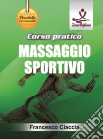 Corso pratico. Massaggio sportivo. Con DVD video libro di Ciaccia Francesco