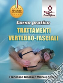 Corso pratico. Trattamenti vertebro-fasciali. Con DVD video libro di Ciaccia Francesco