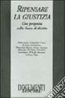 Ripensare la giustizia. Una proposta sullo Stato di diritto libro di Fondazione Amici di Liberal (cur.)