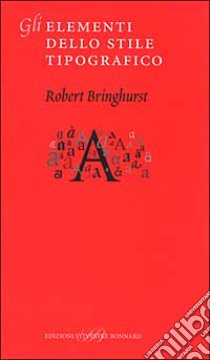 Gli elementi dello stile tipografico libro di Bringhurst Robert