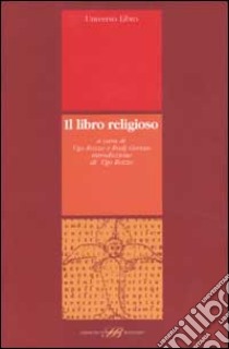 Il libro religioso libro di Rozzo U. (cur.); Gorian R. (cur.)