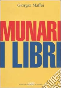 Munari. I libri libro di Maffei Giorgio