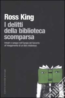 I delitti della biblioteca scomparsa libro di King Ross