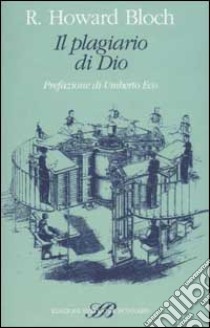 Il plagiario di Dio libro di Bloch R. Howard