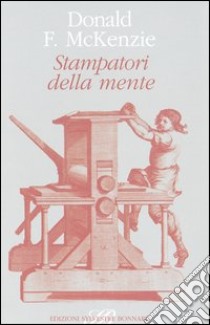 Stampatori della mente e altri saggi libro di McKenzie Donald F.