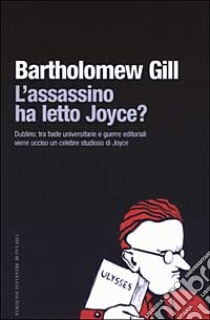 L'assassino ha letto Joyce? libro di Gill Bartholomew