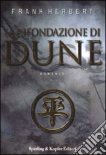 La rifondazione di Dune libro di Herbert Frank