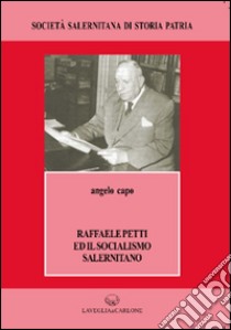 Raffaele Petti ed il socialismo salernitano libro di Capo Angelo