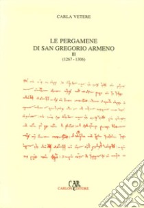 Le pergamene di San Gregorio Armeno. Vol. 3: 1267-1306 libro di Vetere Carla