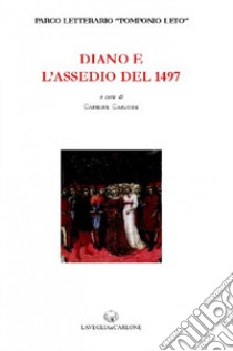 Diano e l'Assedio del 1497 libro di Carlone C. (cur.)