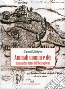 Animali, uomini e dèi in un antico borgo del Mezzogiorno libro di Salimbene Giovanni