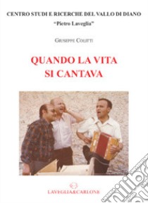 Quando la vita si cantava libro di Colitti Giuseppe