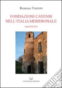 Fondazioni cavensi nell'Italia meridionale (secc. XI-XV) libro di Visentin Barbara