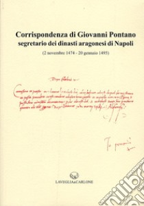 Corrispondenza di Giovanni Pontano segretario dei dinasti aragonesi di Napoli (2 novembre 1474-20 gennaio 1495) libro di Figliuolo B. (cur.)