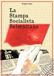 La stampa socialista salernitana libro di Capo Angelo