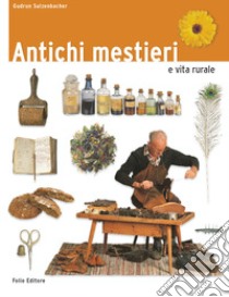 Antichi mestieri e vita rurale libro di Sulzenbacher Gudrun