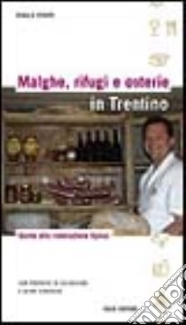 Malghe, rifugi e osterie in Trentino. Guida alla ristorazione tipica libro di Stimpfl Oswald