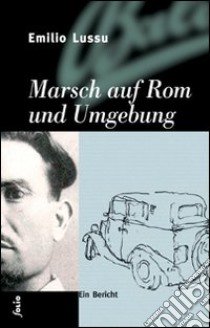 Marsch auf Rom und Umgebung libro di Lussu Emilio; Gatterer C. (cur.)