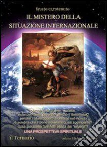 Il mistero della situazione internazionale. Una prospettiva spirituale libro di Carotenuto Fausto