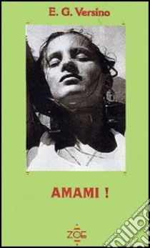 Amami! libro di Versino E. G.