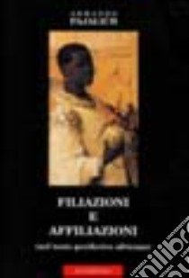 Filiazioni e affiliazioni (nel testo periferico africano) libro di Pajalich Armando