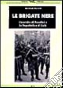 Le brigate nere. L'esercito di Pavolini e la Repubblica di Salò libro di Martelli Manfredi