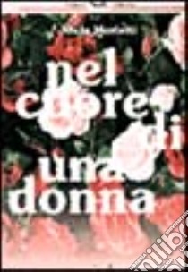 Nel cuore di una donna libro di Morletti Nicla