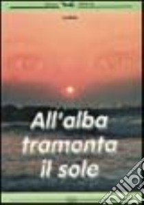 All'alba tramonta il sole libro di Pieratti Luciana