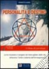 Personalità e destino. Come imparare a navigare nel mare agitato della vita attraverso l'antico sistema dell'Enneagramma libro di Casini Roberto