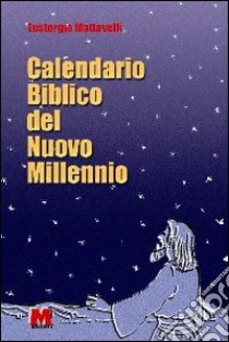 Calendario biblico del nuovo millennio libro di Mattavelli Eustorgio