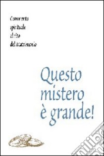 Questo mistero è grande! Commento spirituale al rito del matrimonio libro di Stevan Sergio