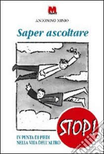 Saper ascoltare. In punta di piedi nella vita dell'altro libro di Minio Antonino