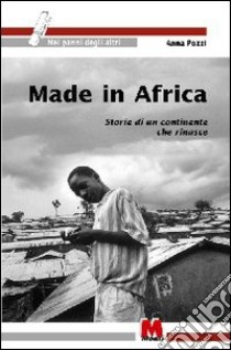 Made in Africa. Storie di un continente che rinasce libro di Pozzi Anna