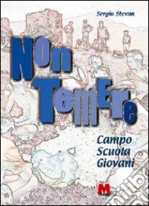 Non temere. Campo scuola giovani libro di Stevan Sergio