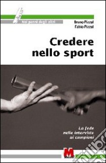 Credere nello sport. La fede nelle interviste ai campioni libro di Pizzul Bruno; Pizzul Fabio; Onnis M. (cur.)