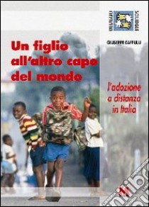 Un figlio all'altro capo del mondo. L'adozione a distanza in Italia libro di Caffulli Giuseppe; Slavazza S. (cur.)