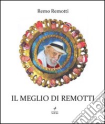 Il meglio di Remotti libro di Remotti Remo; Pamio M. (cur.)