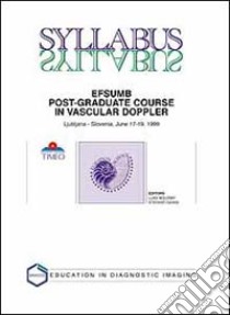 Syllabus efsumb. Post-graduate course in vascular doppler libro di Bolondi L. (cur.); Gaiani S. (cur.)